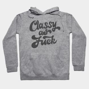 Classy As F*ck  /  Retro Faded Typography Design Hoodie